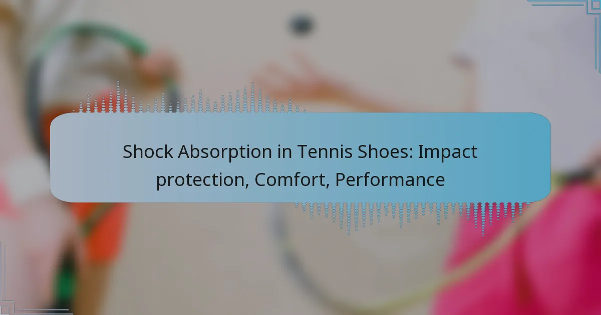 Shock Absorption in Tennis Shoes: Impact protection, Comfort, Performance