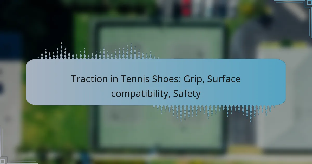 Traction in Tennis Shoes: Grip, Surface compatibility, Safety
