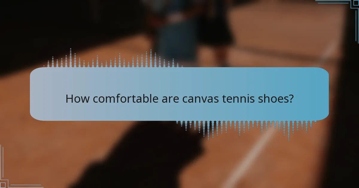 How comfortable are canvas tennis shoes?