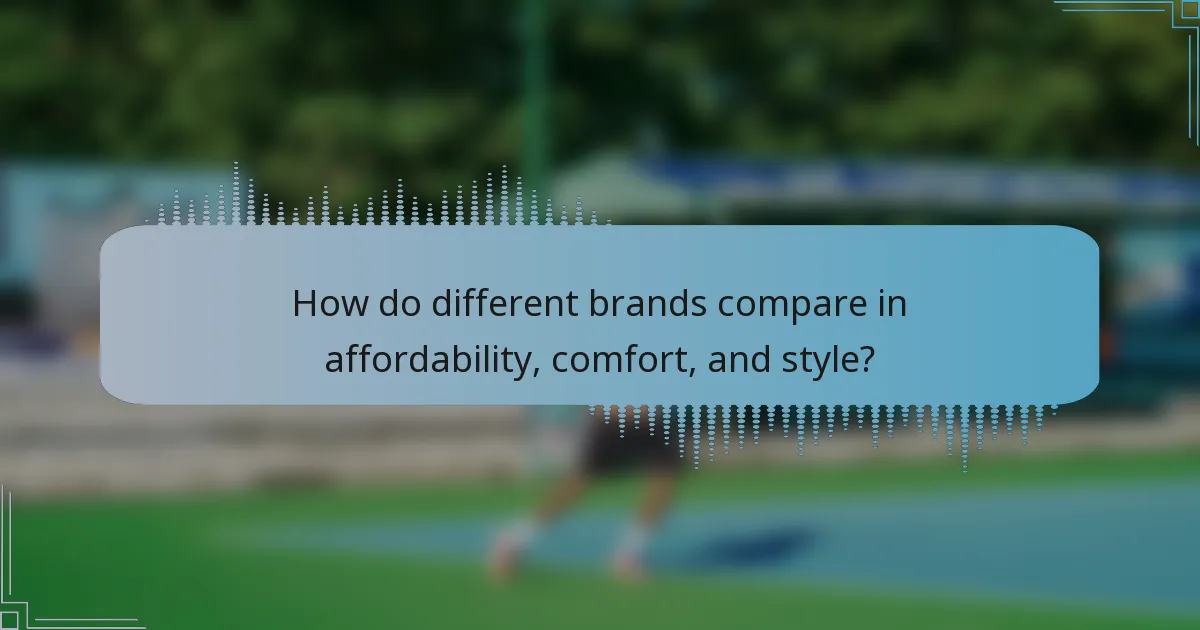 How do different brands compare in affordability, comfort, and style?