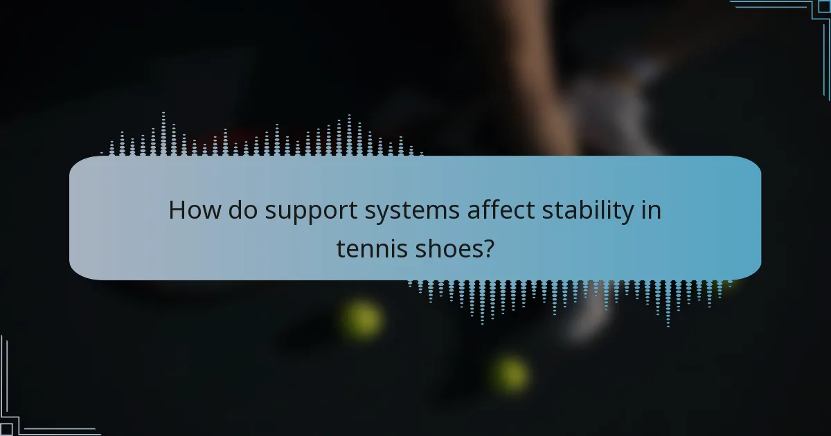 How do support systems affect stability in tennis shoes?