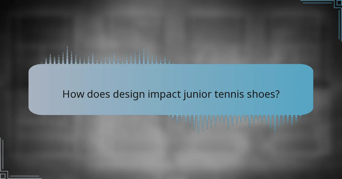 How does design impact junior tennis shoes?