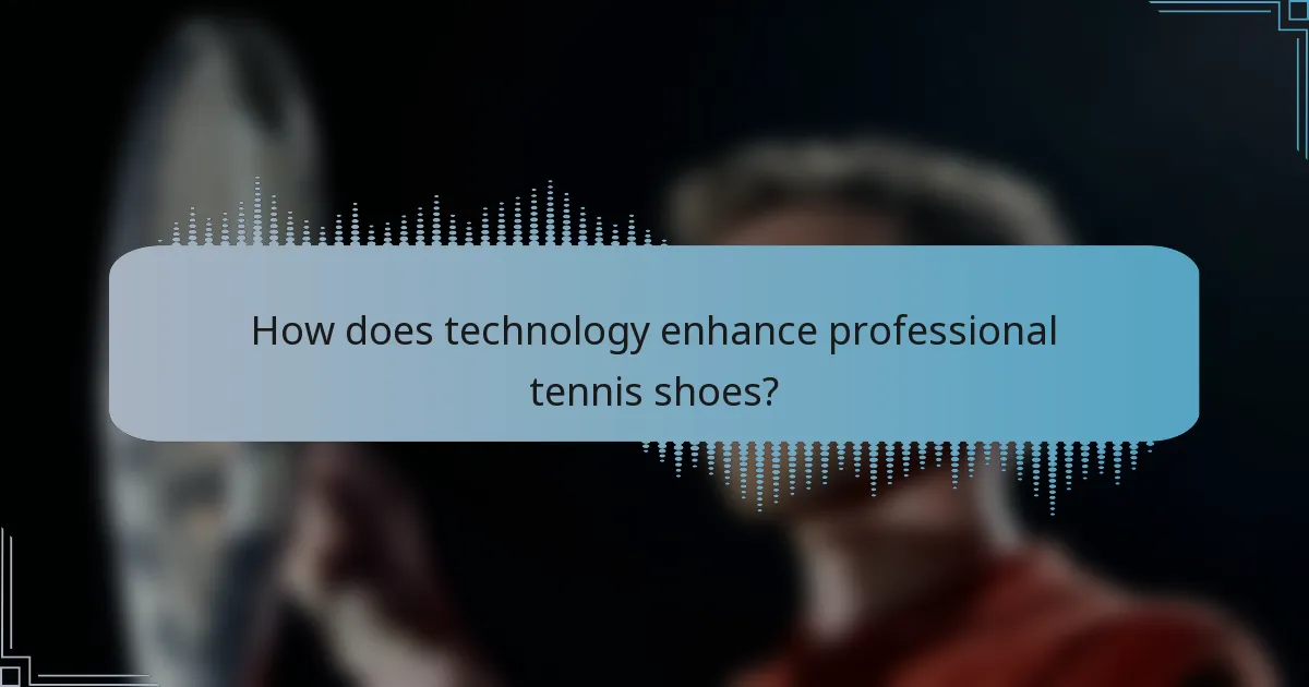 How does technology enhance professional tennis shoes?