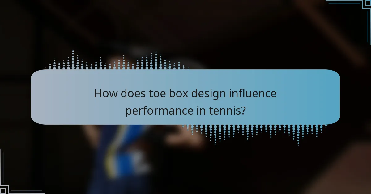 How does toe box design influence performance in tennis?