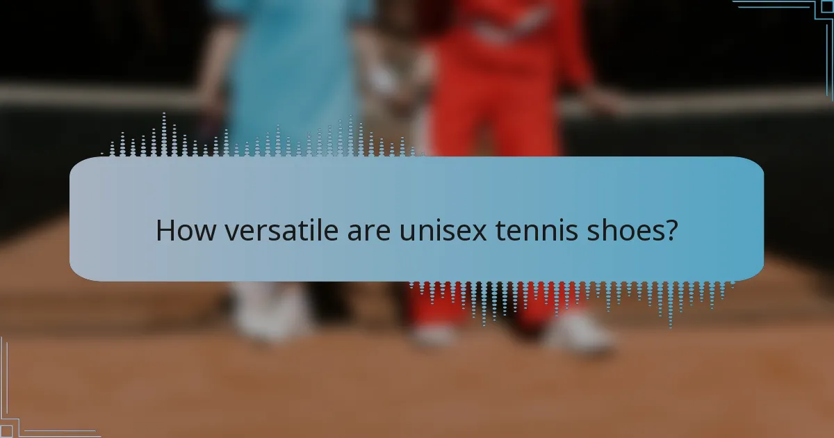 How versatile are unisex tennis shoes?