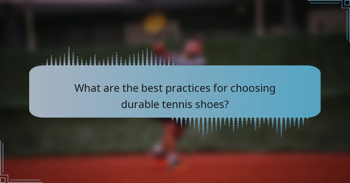 What are the best practices for choosing durable tennis shoes?