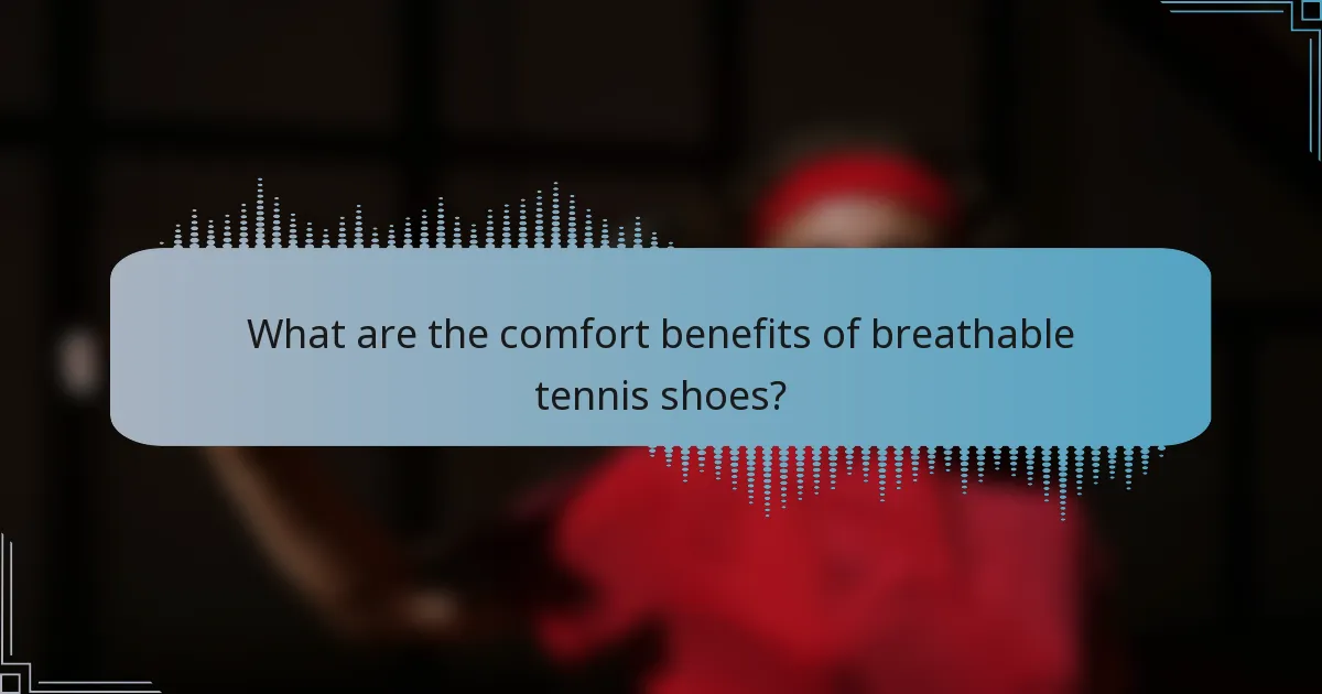 What are the comfort benefits of breathable tennis shoes?