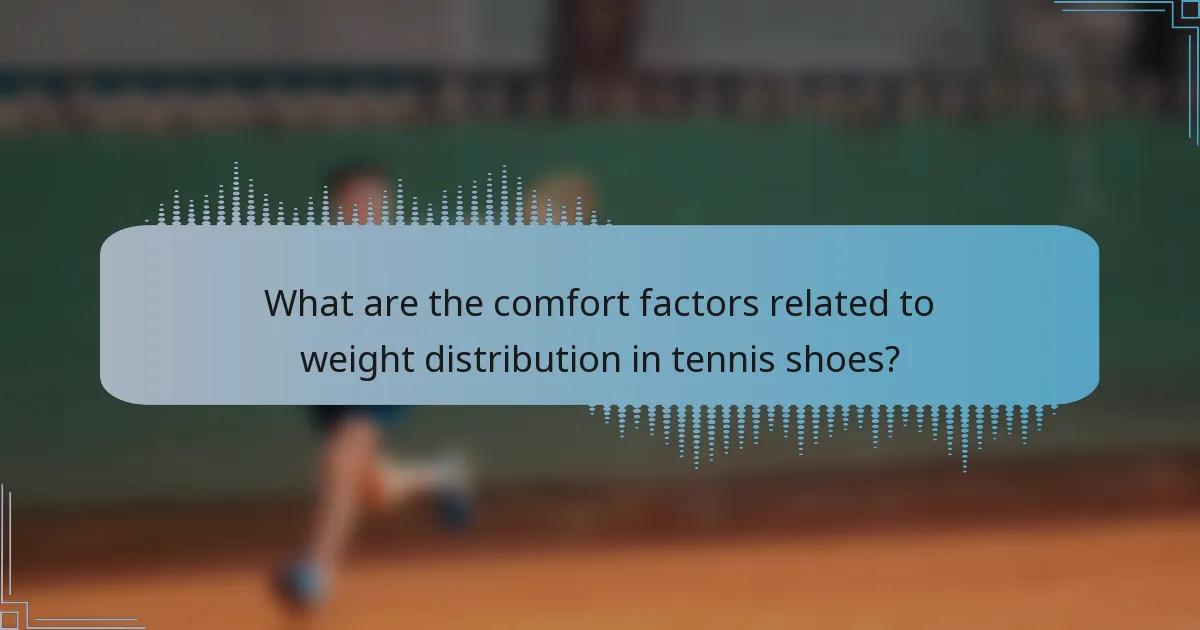 What are the comfort factors related to weight distribution in tennis shoes?