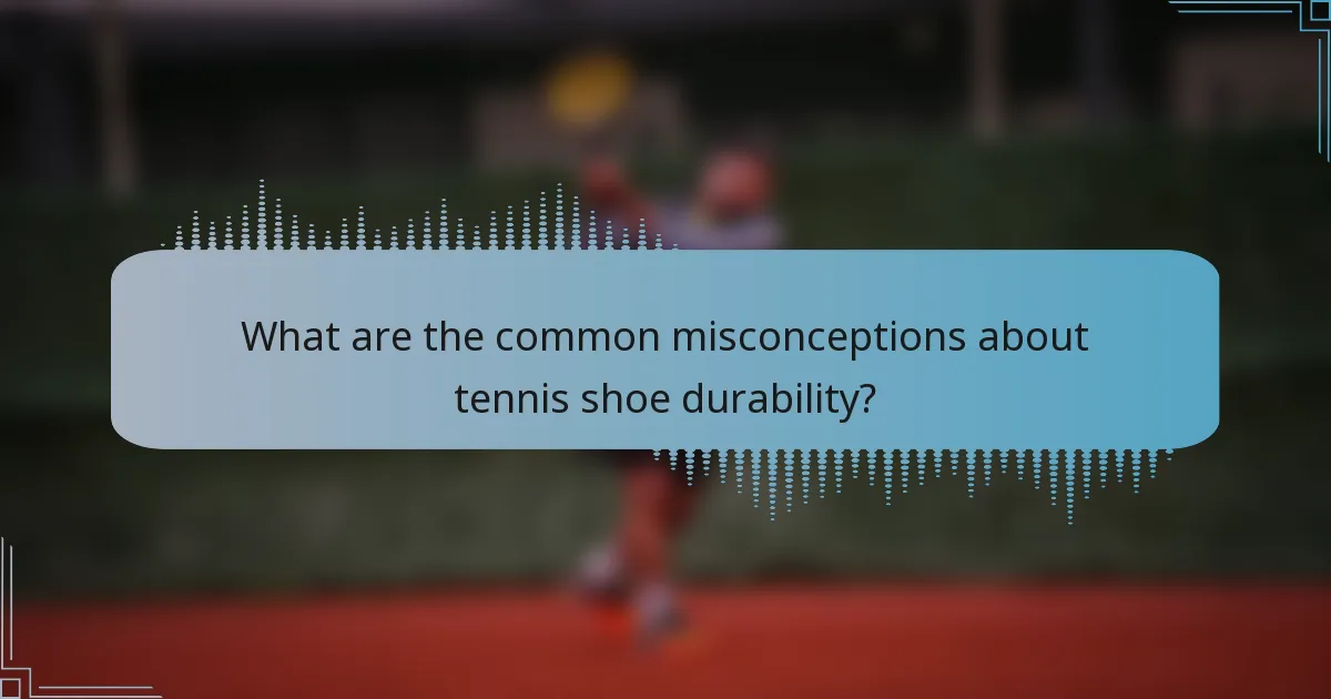 What are the common misconceptions about tennis shoe durability?