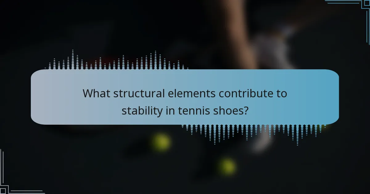 What structural elements contribute to stability in tennis shoes?