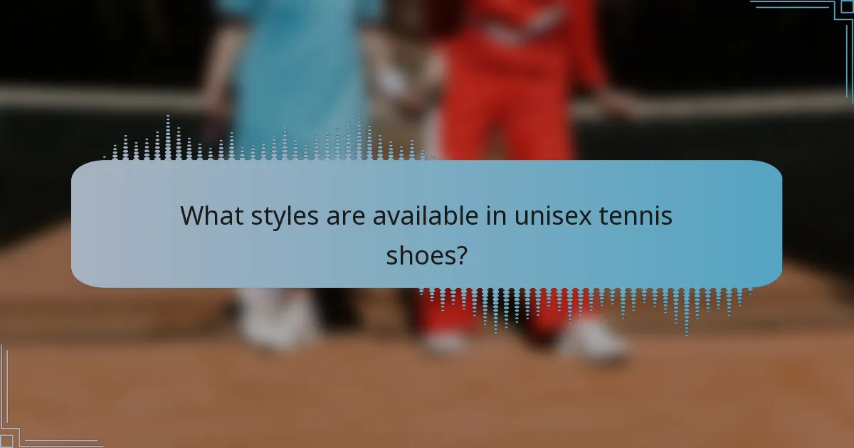 What styles are available in unisex tennis shoes?