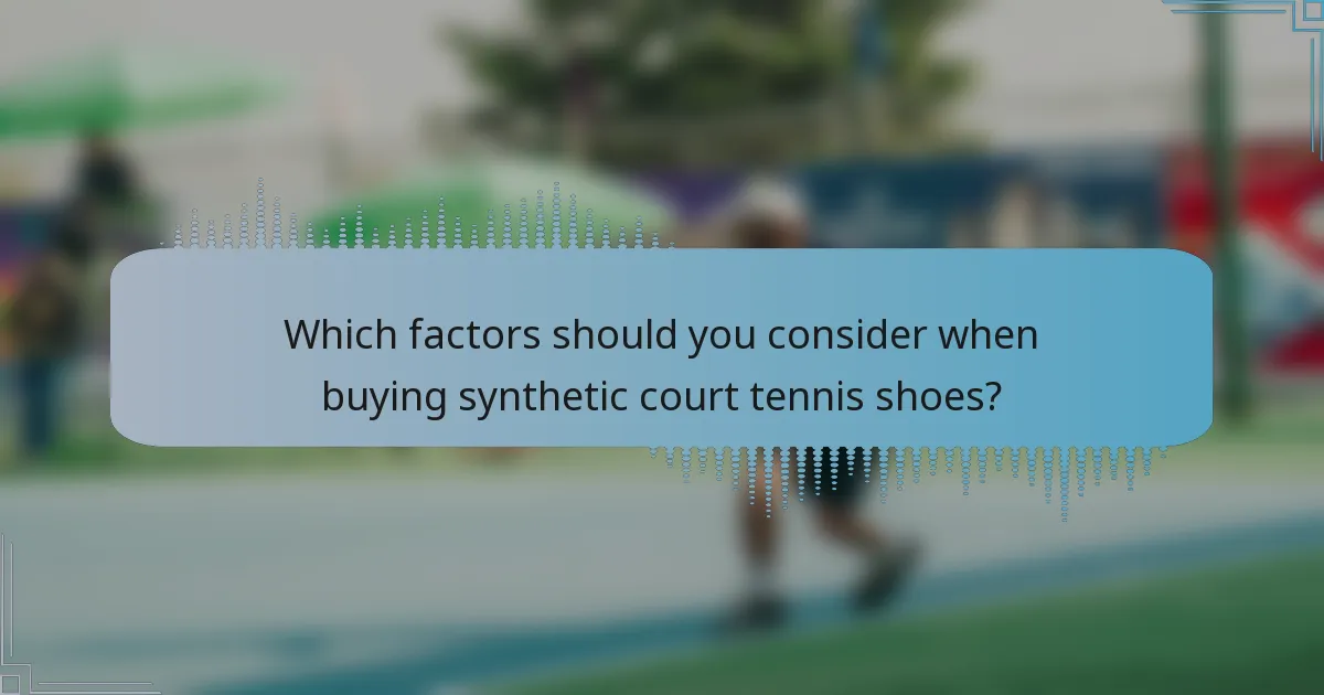 Which factors should you consider when buying synthetic court tennis shoes?