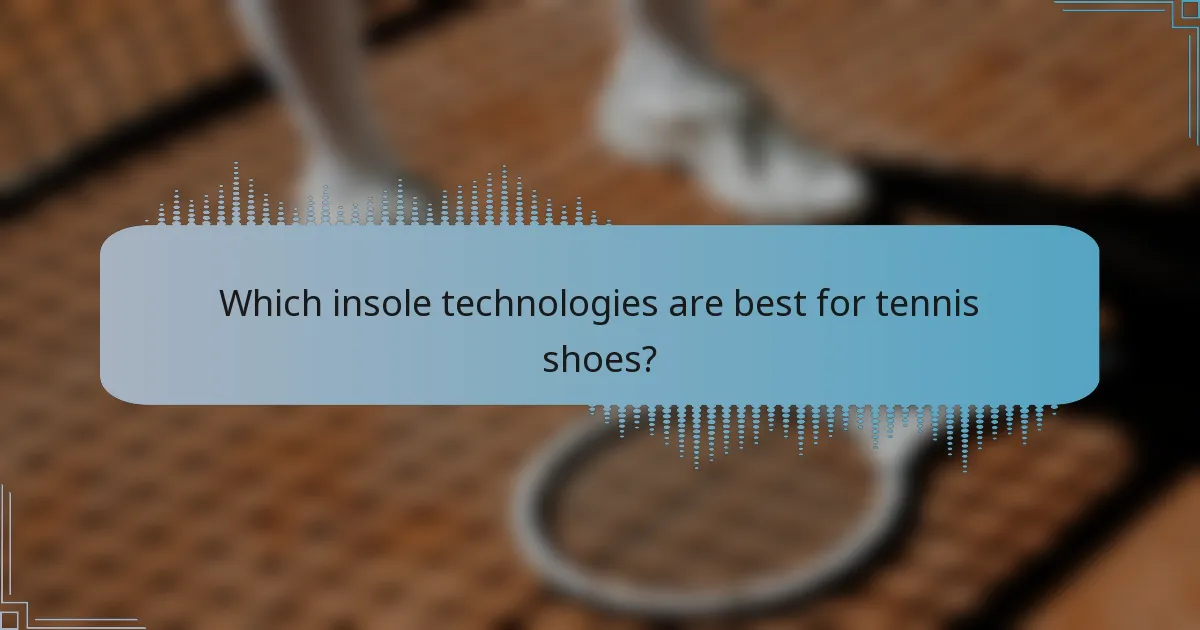 Which insole technologies are best for tennis shoes?