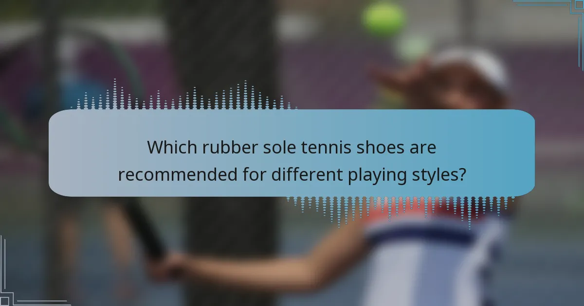 Which rubber sole tennis shoes are recommended for different playing styles?